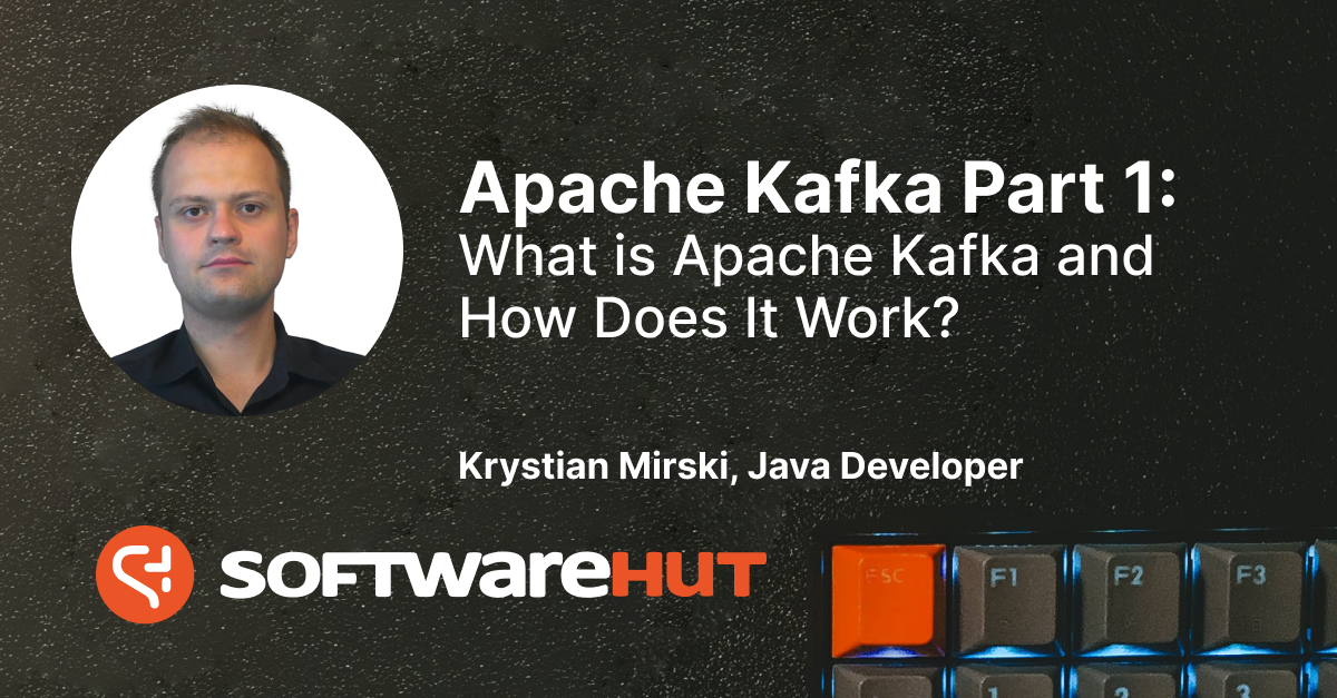 Apache Kafka Part What Is Apache Kafka And How Does It Work